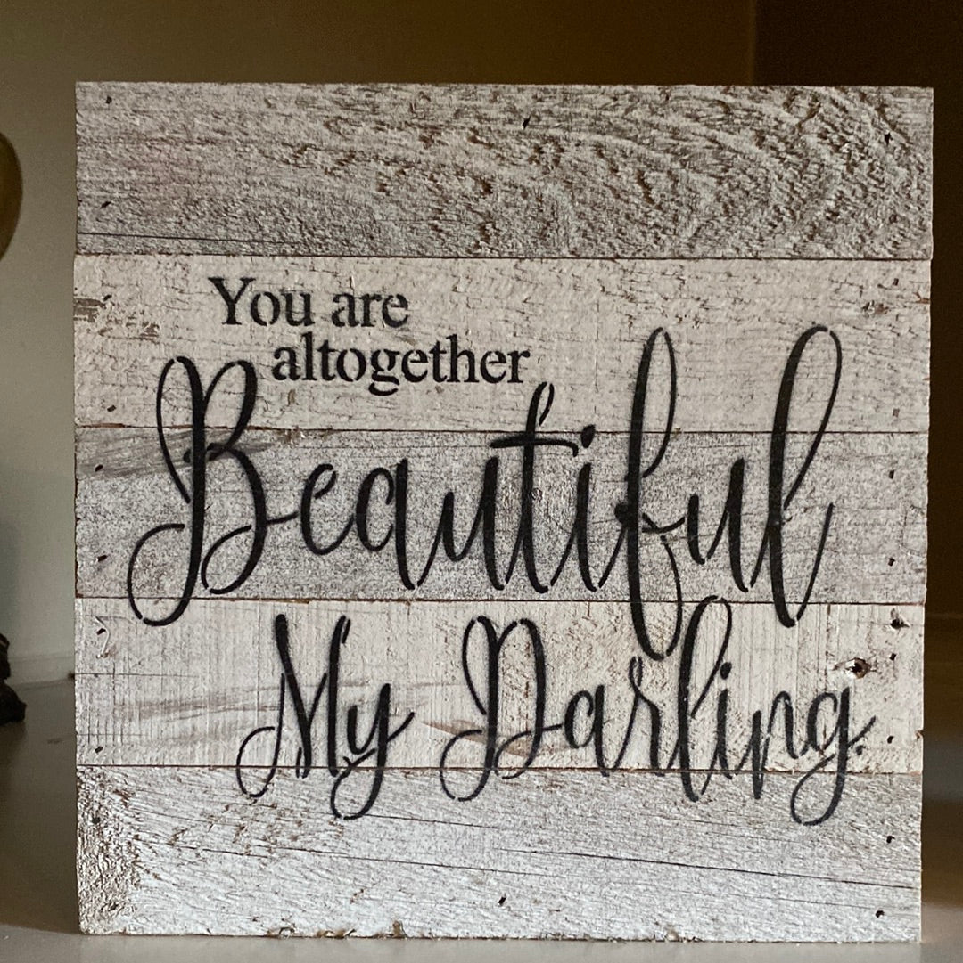 SN-You Are Altogether Beautiful Reclaimed Wood Sign (Gina B’s)